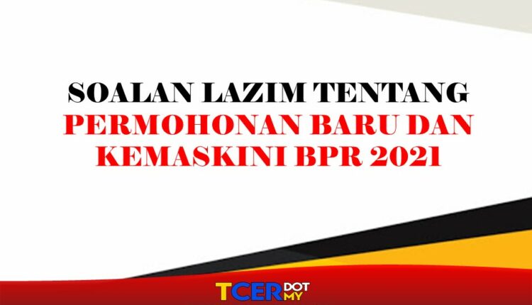 Soalan Lazim Tentang Permohonan Baru Dan Kemaskini BPR ...