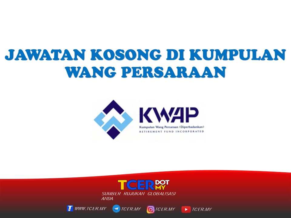 Jawatan Kosong Di Kumpulan Wang Persaraan (KWAP) - TCER.MY
