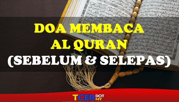 Doa Membaca Al Quran (Sebelum & Selepas) - TCER.MY