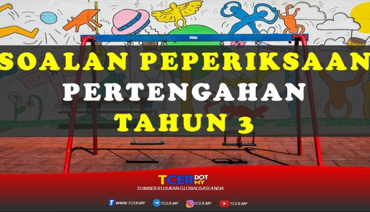 Kertas Soalan Peperiksaan Pertengahan Tahun 3  TCER.MY