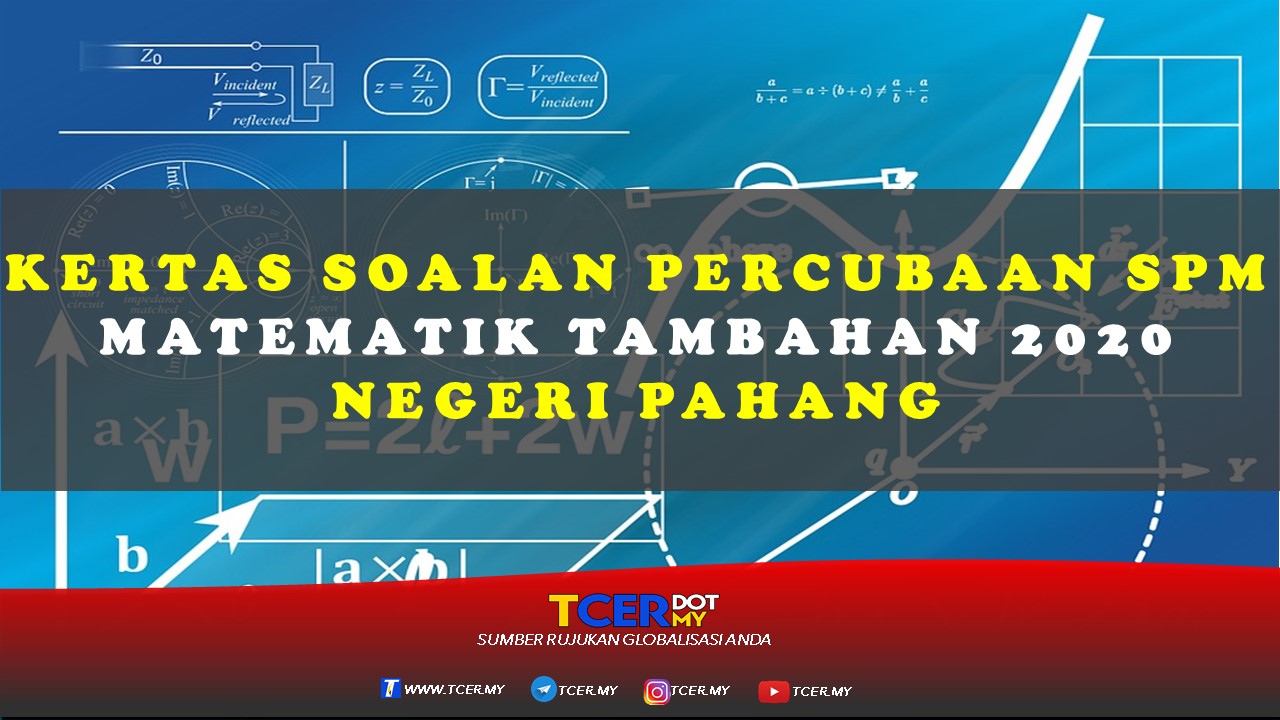 Kertas Soalan Percubaan SPM Matematik Tambahan 2020 Negeri Pahang