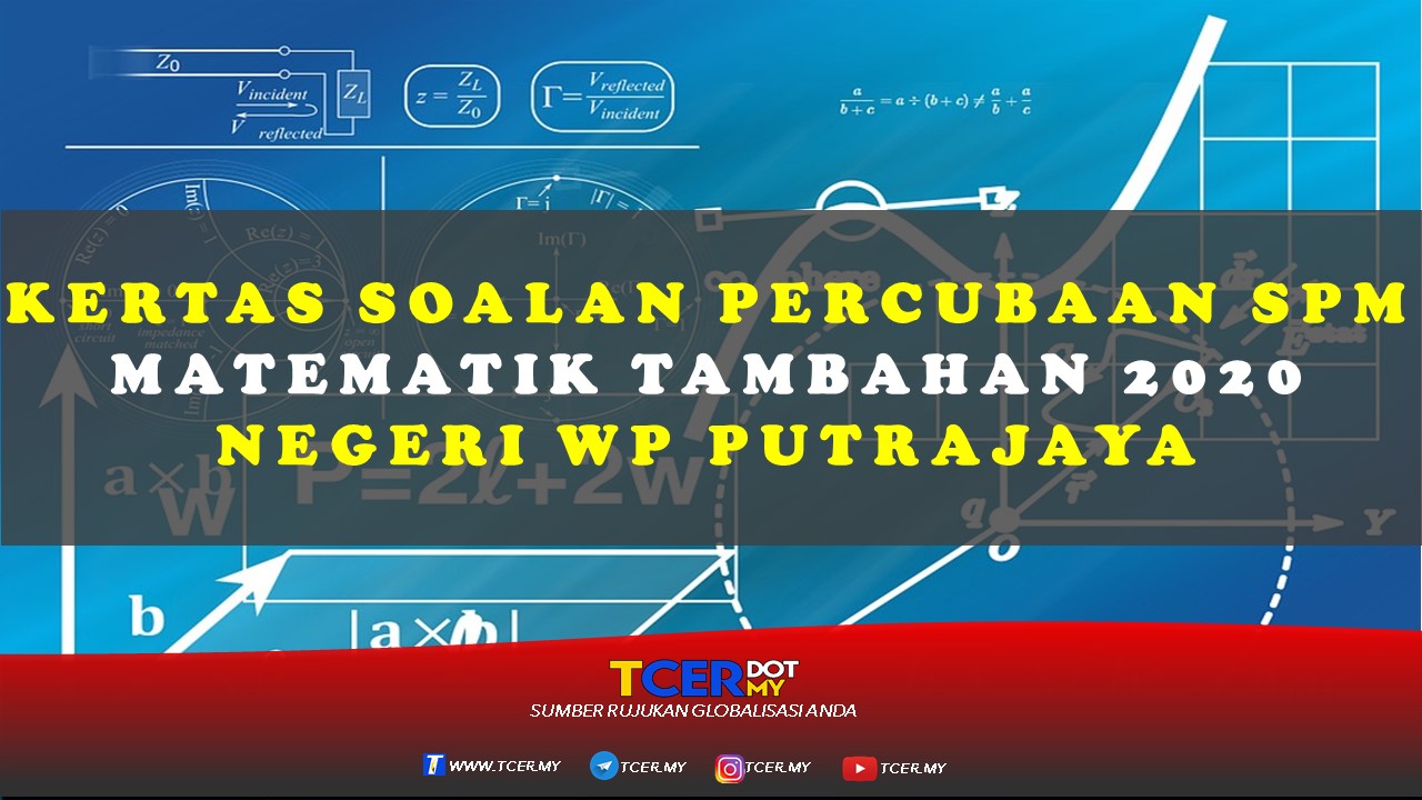Kertas Soalan Percubaan SPM Matematik Tambahan 2020 Negeri WP Putrajaya