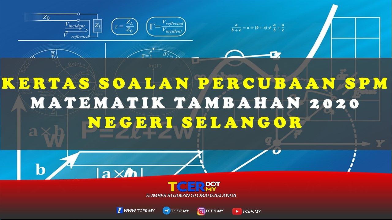 Kertas Soalan Percubaan SPM Matematik Tambahan 2020 Negeri Selangor
