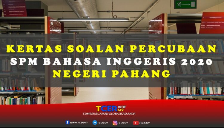 Kertas Soalan Percubaan SPM Bahasa Inggeris 2020 Negeri Pahang
