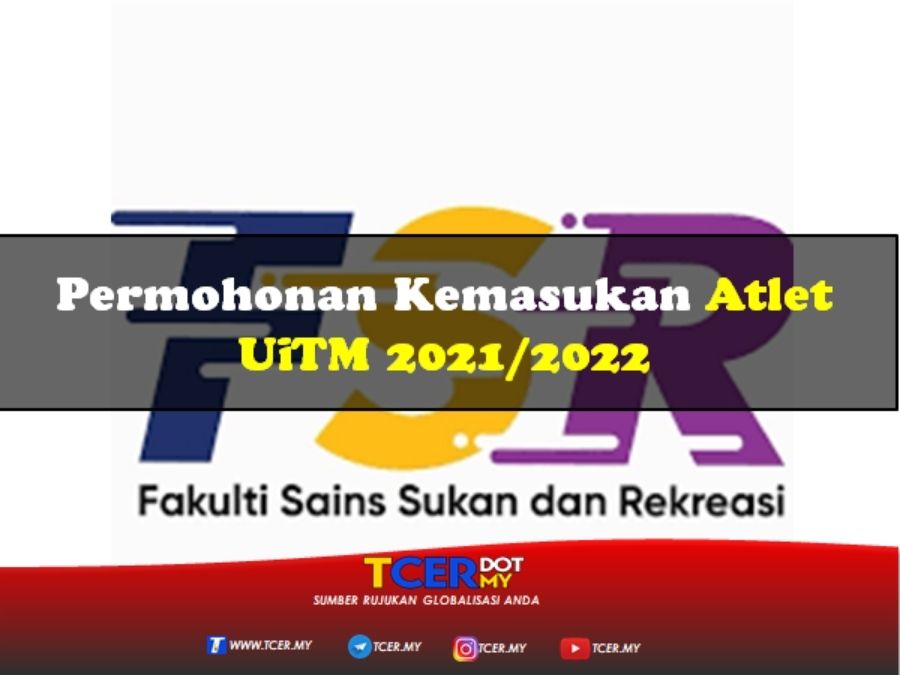 Permohonan Kemasukan Atlet UiTM 2021/2022 - TCER.MY