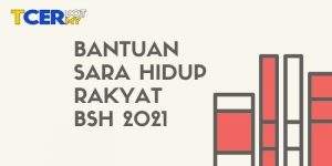 BSH 2021 : Semakan, Permohonan dan Rayuan 1