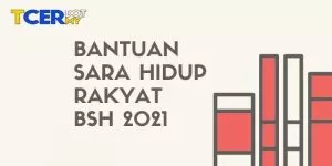 BSH 2021 : Semakan, Permohonan dan Rayuan 3 BSH 2021 : Semakan, Permohonan dan Rayuan 1