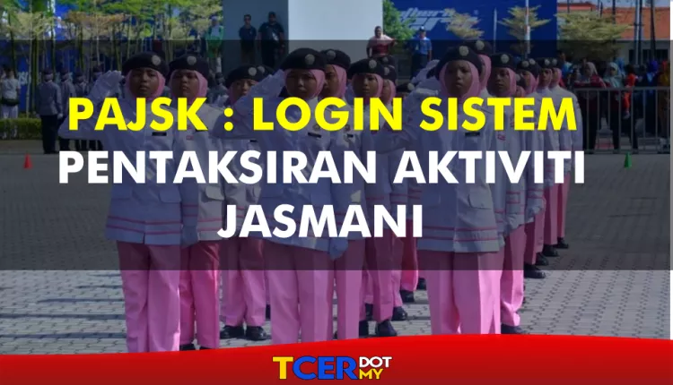 PAJSK LOGIN SISTEM PENTAKSIRAN AKTIVITI JASMANI