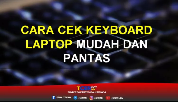 Cara Cek Keyboard Laptop Mudah Dan Pantas