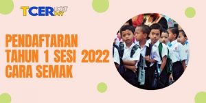 Pendaftaran Tahun 1 Sesi 2022 : Cara Semak