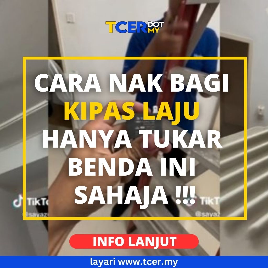 Cara Nak Bagi Kipas Pusing Laju Hanya Perlu Tukar Benda Ini Sahaja! TCER.MY