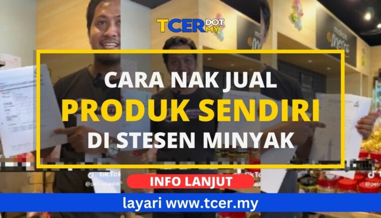 Cara Jual Produk Sendiri Di Stesen Minyak