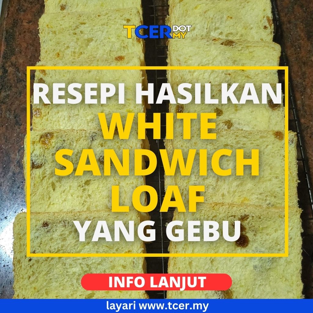 Resepi Roti Sandwich Putih Gebu, Boleh Buat Sendiri Di Rumah TCER.MY