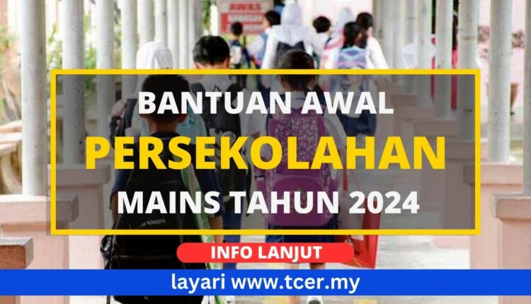 Bantuan Awal Persekolahan MAINS 2024