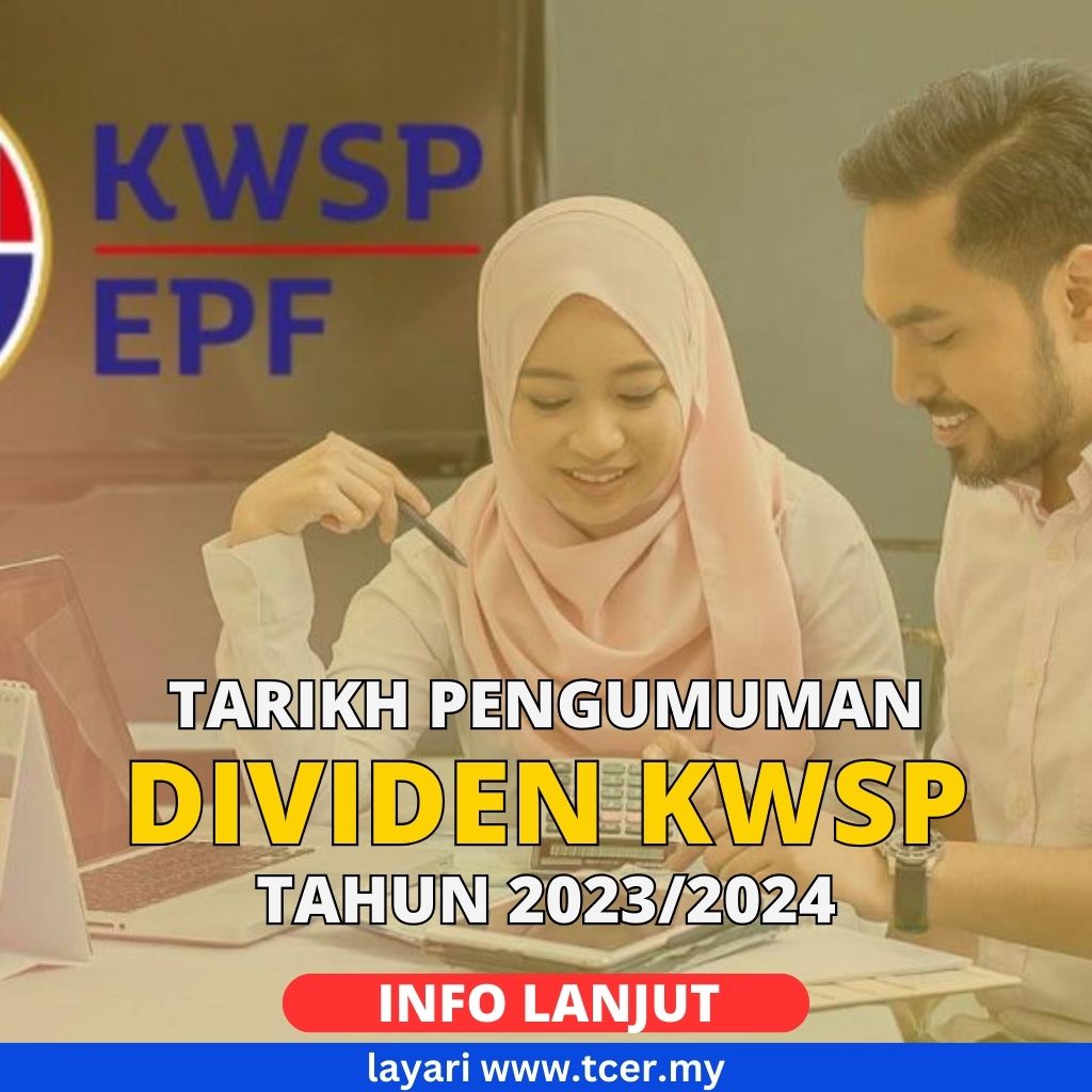 Tarikh Pengumuman Dividen KWSP 2023/2024 TCER.MY