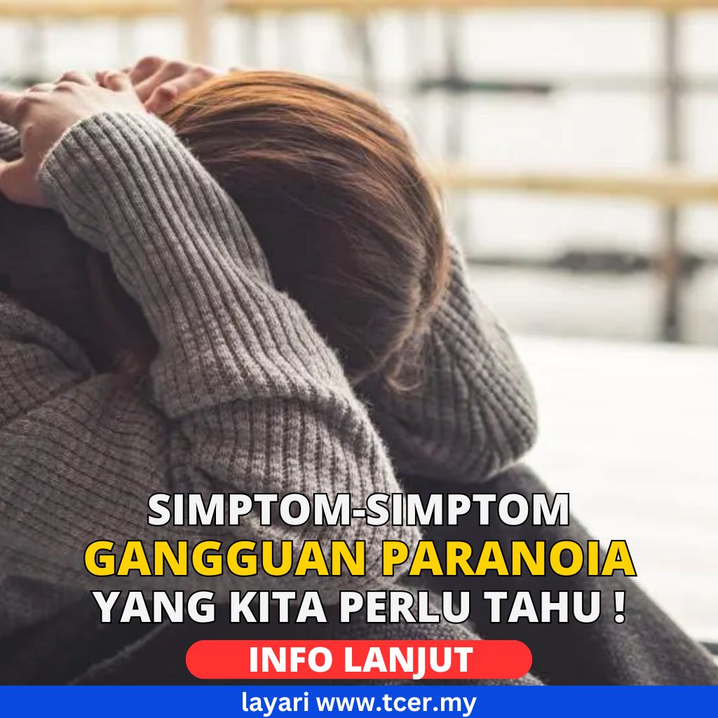 3 Jenis Keadaan Paranoia Yang Kita Perlu Ambil Tahu! - TCER.MY