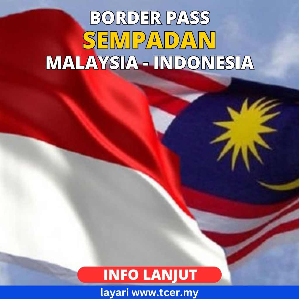 Border Rasmi Border Pass Indonesia: Pas Sempadan Malaysia - Indonesia - TCER.MY