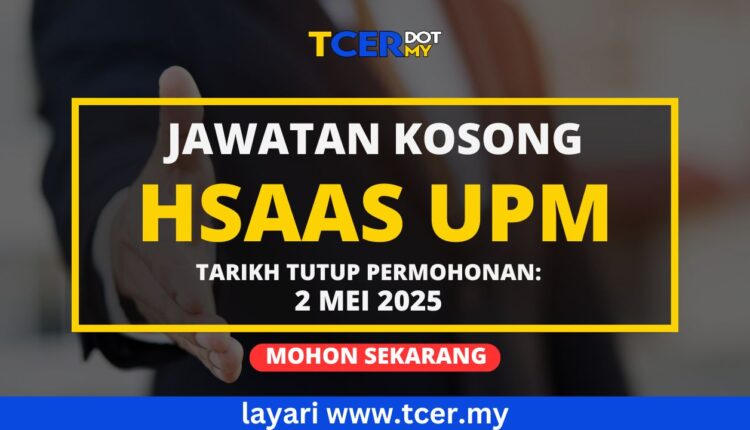 Jawatan Kosong HSAAS UPM