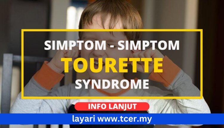 Tourette Syndrome Simptom Punca Risiko Langkah Pencegahan TCER MY Tourette Syndrome Simptom Punca Risiko Langkah Pencegahan TCER MY