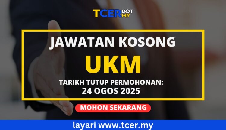 Jawatan Kosong UKM Ogos 2025