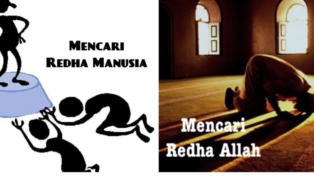 Mencari Keredhaan Allah SWT & Mencari Keredhaan Manusia 1 Mencari Keredhaan Allah SWT & Mencari Keredhaan Manusia 1